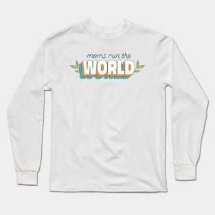 Moms Run The World Mothers Day Mom Mama Mother Best Mom Long Sleeve T-Shirt